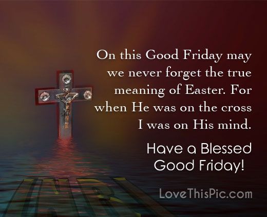 Blessed Good Friday and Happy Easter
