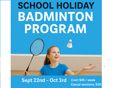 School Holiday Badminton Program – Sept 22nd – Oct 3rd 2025